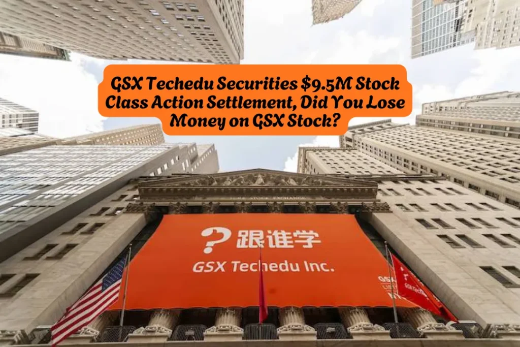 GSX Techedu Securities $9.5M Stock Class Action Settlement, Did You Lose Money on GSX Stock
