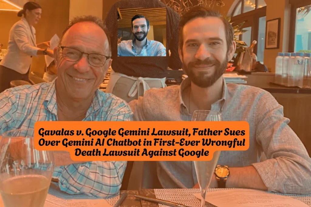 Jonathan Gavalas v Google Gemini Lawsuit, Father Sues Over Gemini AI Chatbot in First-Ever Wrongful Death Lawsuit Against Google