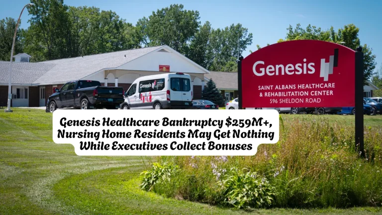 Genesis Healthcare Bankruptcy $259M+, Nursing Home Residents May Get Nothing While Executives Collect Bonuses