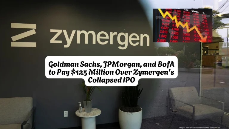 Goldman Sachs, JPMorgan, and BofA to Pay $125 Million Over Zymergen's Collapsed IPO