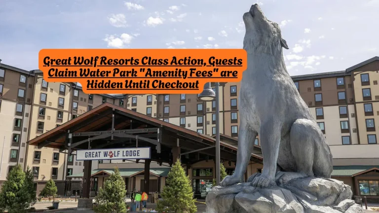Great Wolf Resorts Class Action, Guests Claim Water Park "Amenity Fees" are Hidden Until Checkout