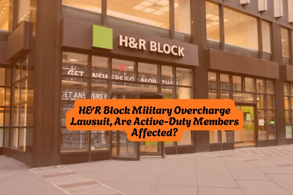 H&R Block Military Overcharge Lawsuit, Are Active-Duty Members Affected