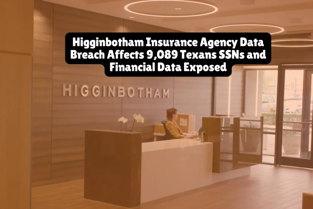 Higginbotham Insurance Agency Data Breach Affects 9,089 Texans SSNs and Financial Data Exposed