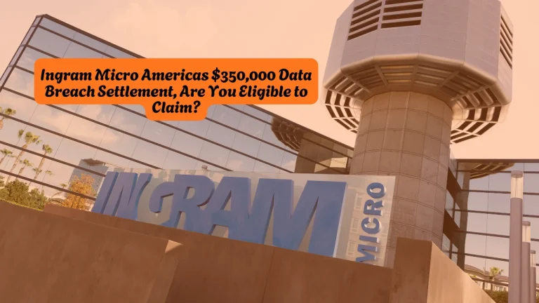 Ingram Micro Americas $350,000 Data Breach Settlement, Are You Eligible to Claim