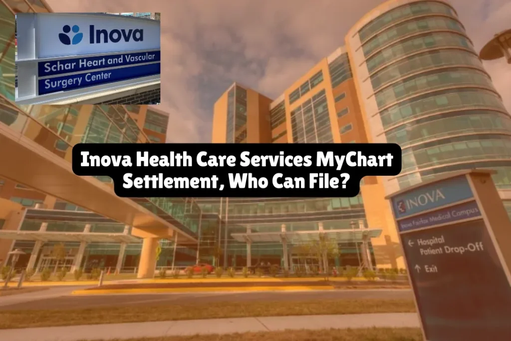Inova Health Care Services MyChart Settlement, Who Can File