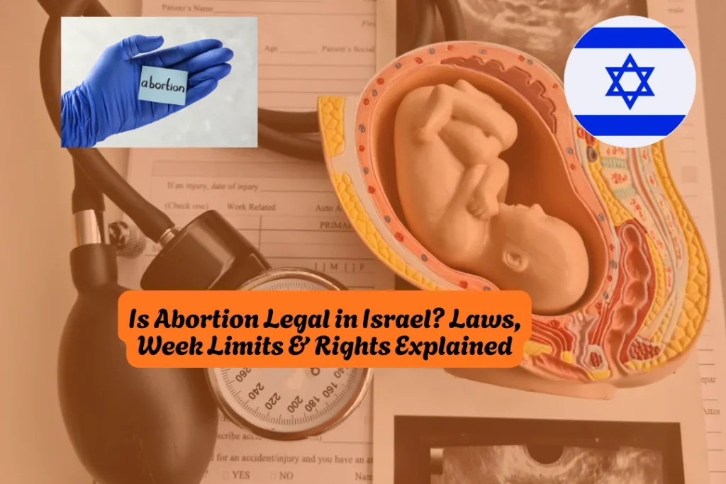 Is Abortion Legal in Israel? Laws, Week Limits & Rights Explained
