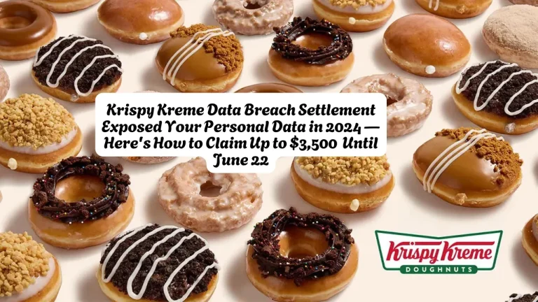 Krispy Kreme Data Breach Settlement Exposed Your Personal Data in 2024 — Here's How to Claim Up to $3,500 Until June 22
