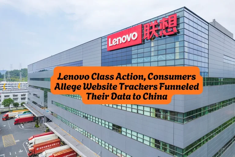 Lenovo Class Action, Consumers Allege Website Trackers Funneled Their Data to China