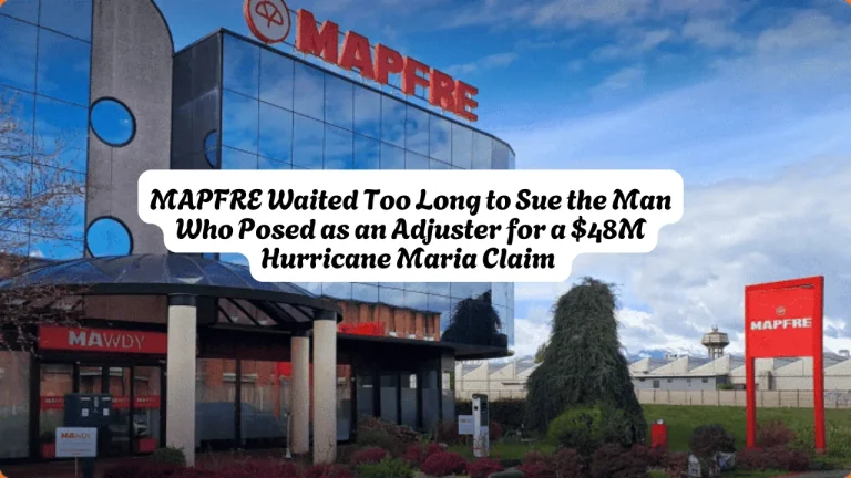 MAPFRE Waited Too Long to Sue the Man Who Posed as an Adjuster for a $48M Hurricane Maria Claim 