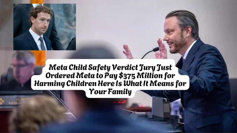 Meta Child Safety Verdict Jury Just Ordered Meta to Pay $375 Million for Harming Children Here Is What It Means for Your Family