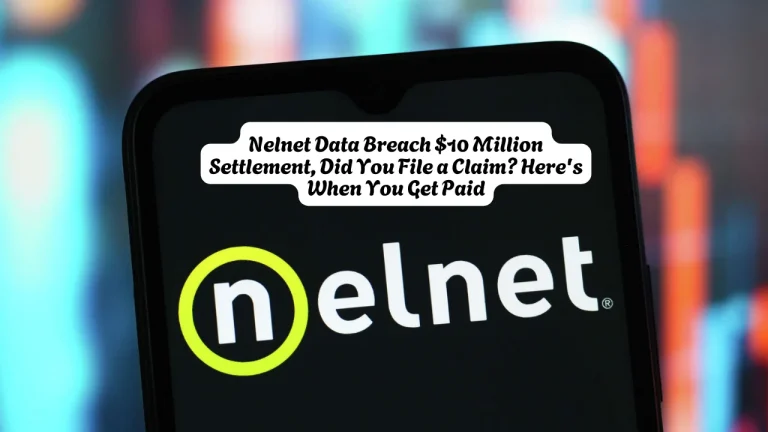 Nelnet Data Breach $10 Million Settlement, Did You File a Claim Here's When You Get Paid