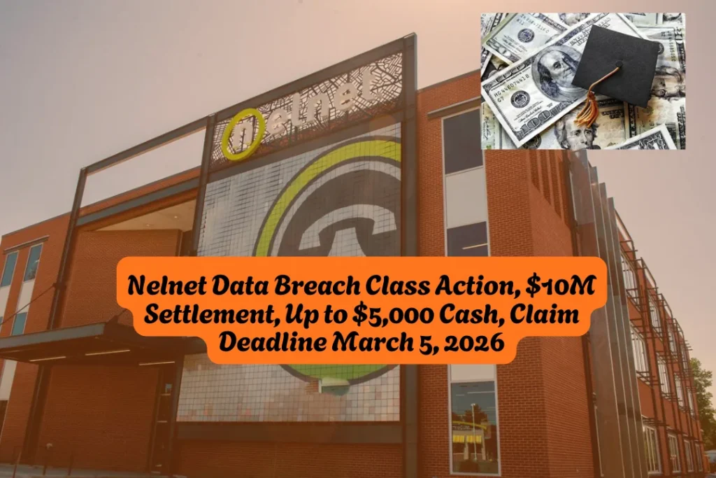Nelnet Data Breach Class Action, $10M Settlement, Up to $5,000 Cash, Claim Deadline March 5, 2026