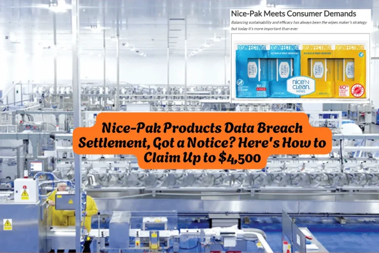 Nice-Pak Products Data Breach Settlement, Got a Notice? Here's How to Claim Up to $4,500