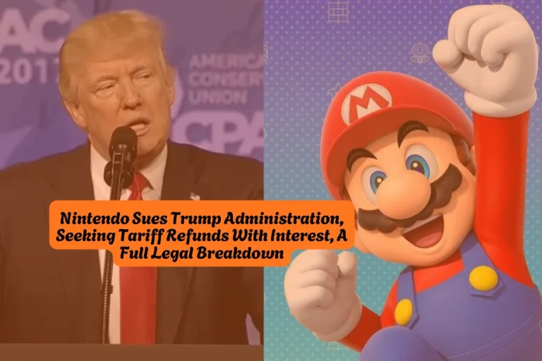 Nintendo Sues Trump Administration, Seeking Tariff Refunds With Interest, A Full Legal Breakdown