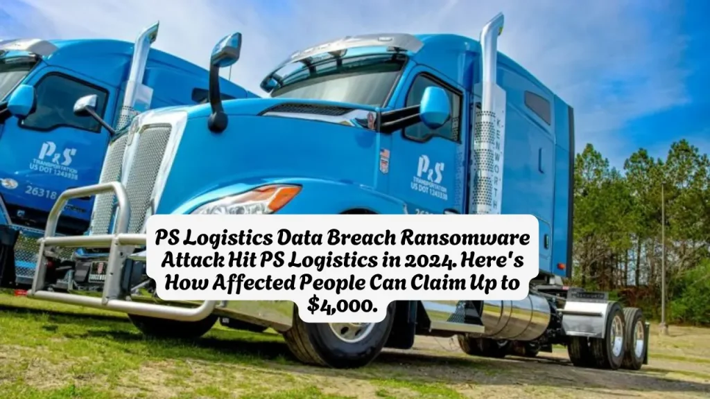 PS Logistics Data Breach Ransomware Attack Hit PS Logistics in 2024. Here's How Affected People Can Claim Up to $4,000.