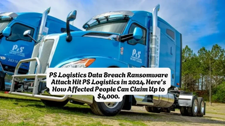 PS Logistics Data Breach Ransomware Attack Hit PS Logistics in 2024. Here's How Affected People Can Claim Up to $4,000.