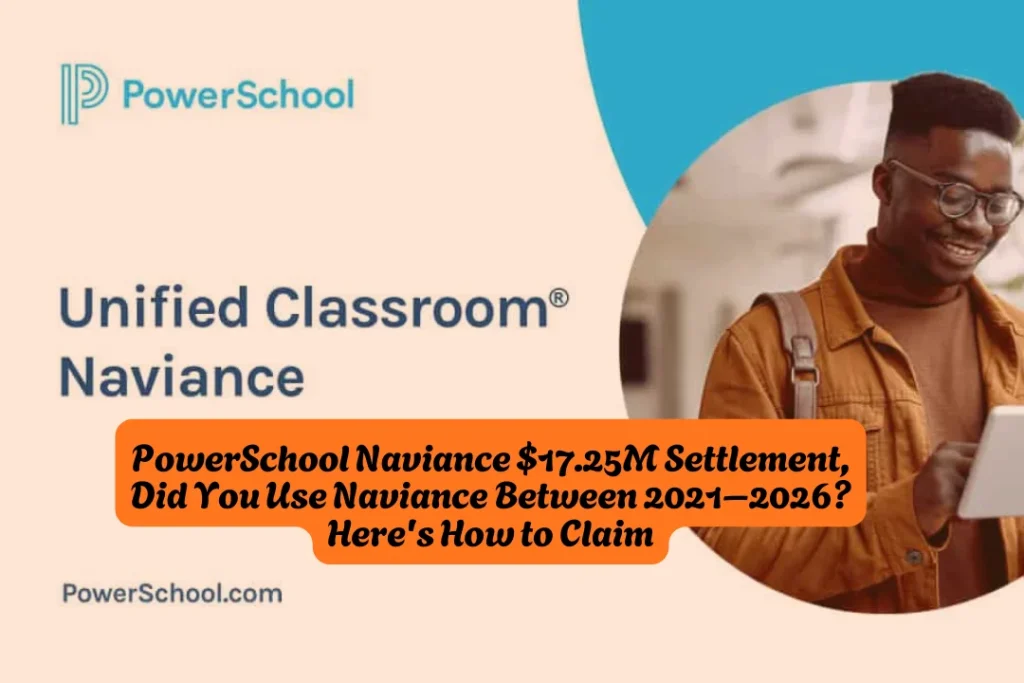 PowerSchool Naviance $17.25M Settlement, Did You Use Naviance Between 2021–2026 Here's How to Claim