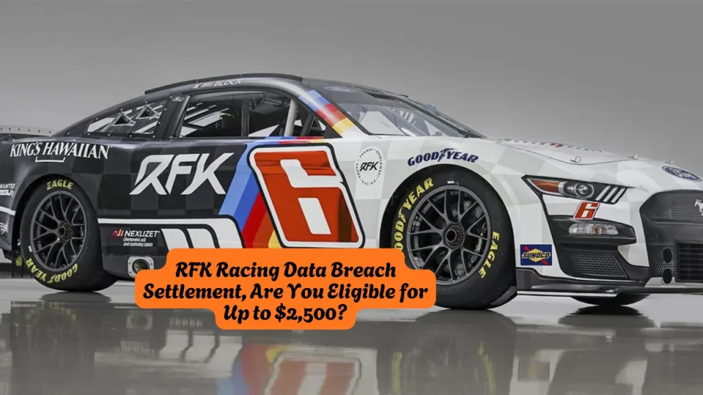 RFK Racing Data Breach Settlement, Are You Eligible for Up to $2,500