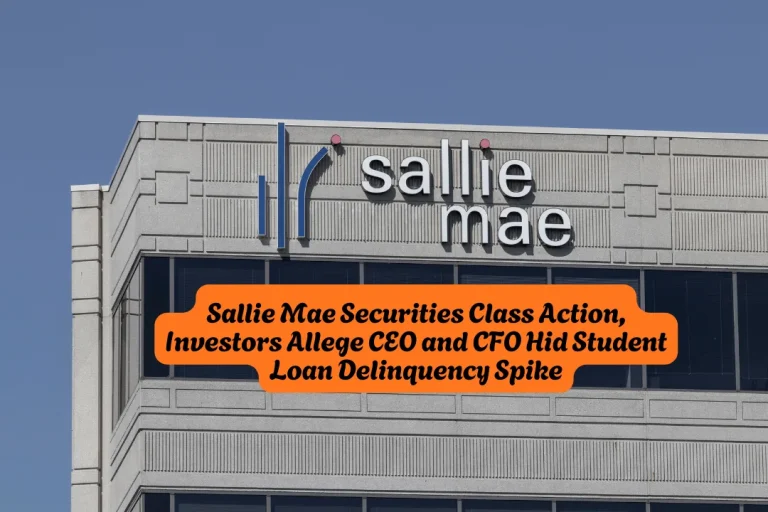 Sallie Mae Securities Class Action, Investors Allege CEO and CFO Hid Student Loan Delinquency Spike