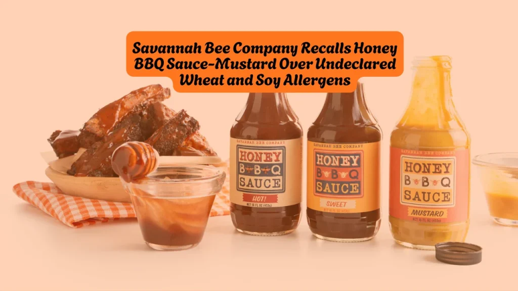 Savannah Bee Company Recalls Honey BBQ Sauce-Mustard Over Undeclared Wheat and Soy Allergens