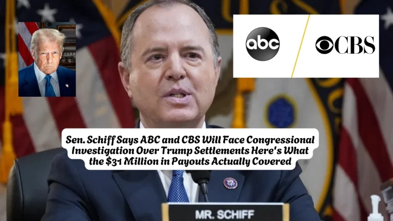 Sen. Schiff Says ABC and CBS Will Face Congressional Investigation Over Trump Settlements Here's What the $31 Million in Payouts Actually Covered