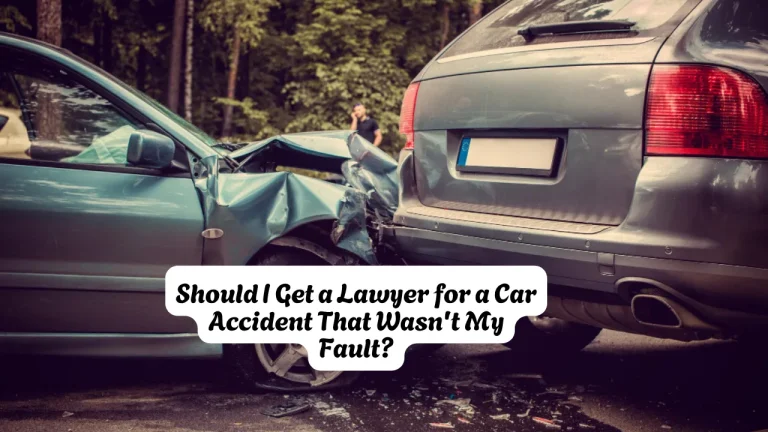 Should I Get a Lawyer for a Car Accident That Wasn't My Fault