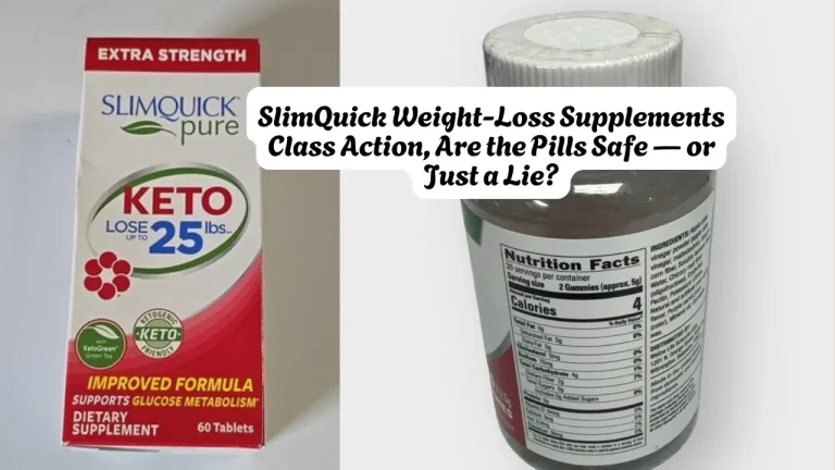 SlimQuick Weight-Loss Supplements Class Action, Are the Pills Safe — or Just a Lie