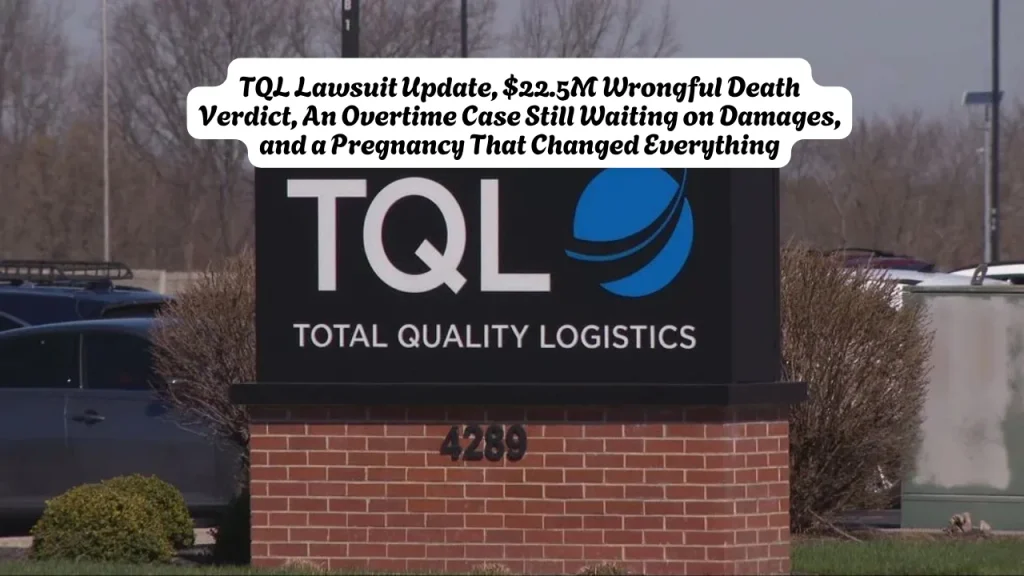 TQL Lawsuit Update, $22.5M Wrongful Death Verdict, An Overtime Case Still Waiting on Damages, and a Pregnancy That Changed Everything