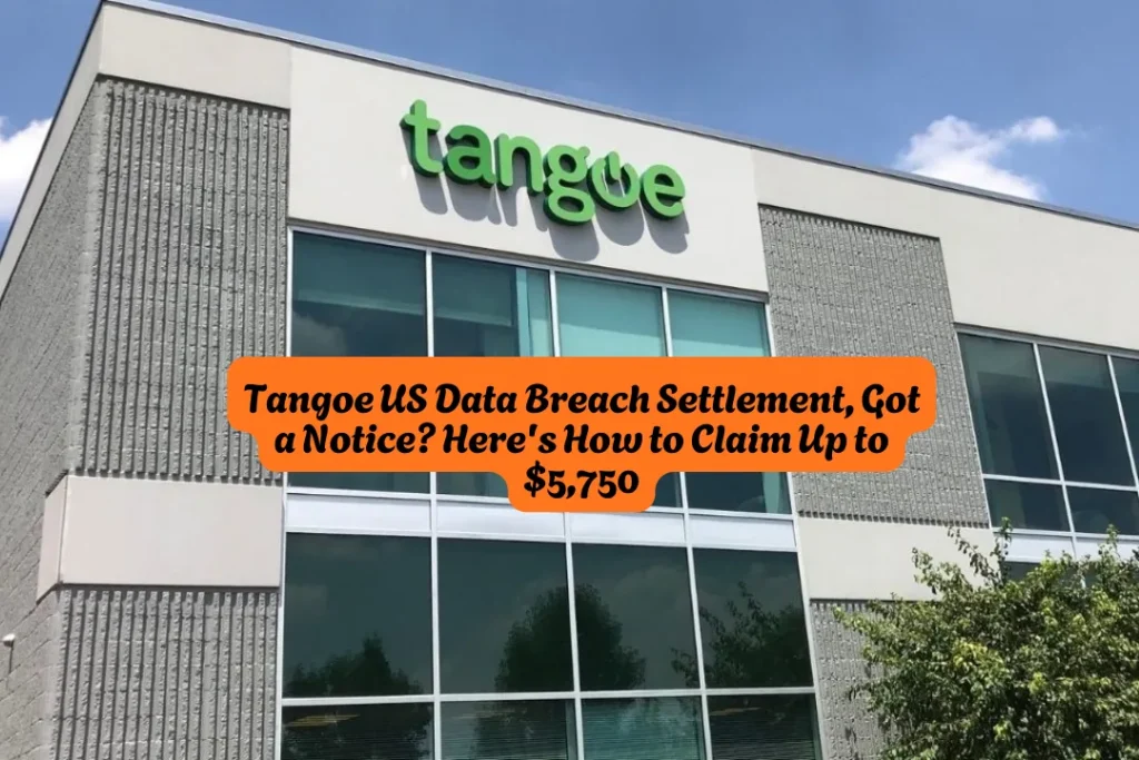 Tangoe US Data Breach Settlement, Got a Notice Here's How to Claim Up to $5,750
