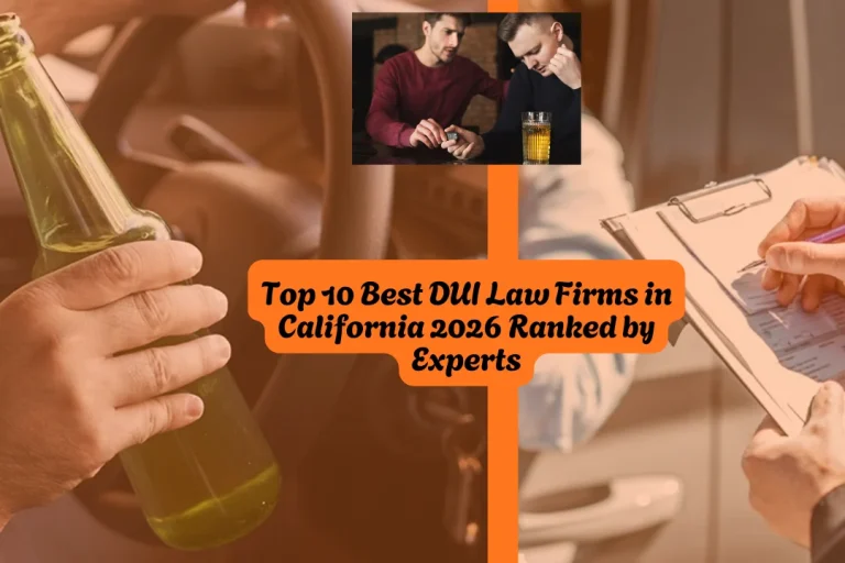 Top 10 Best DUI Law Firms in California 2026 Ranked by Experts