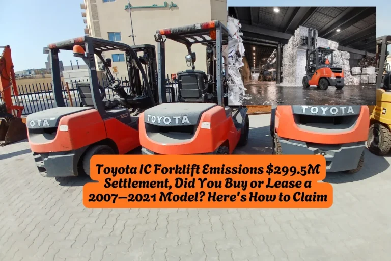 Toyota IC Forklift Emissions $299.5M Settlement, Did You Buy or Lease a 2007–2021 Model Here's How to Claim
