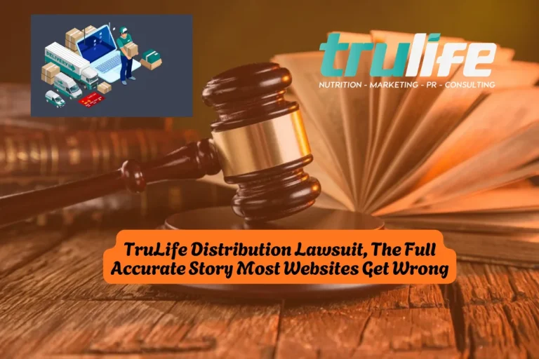 TruLife Distribution Lawsuit, The Full Accurate Story Most Websites Get Wrong