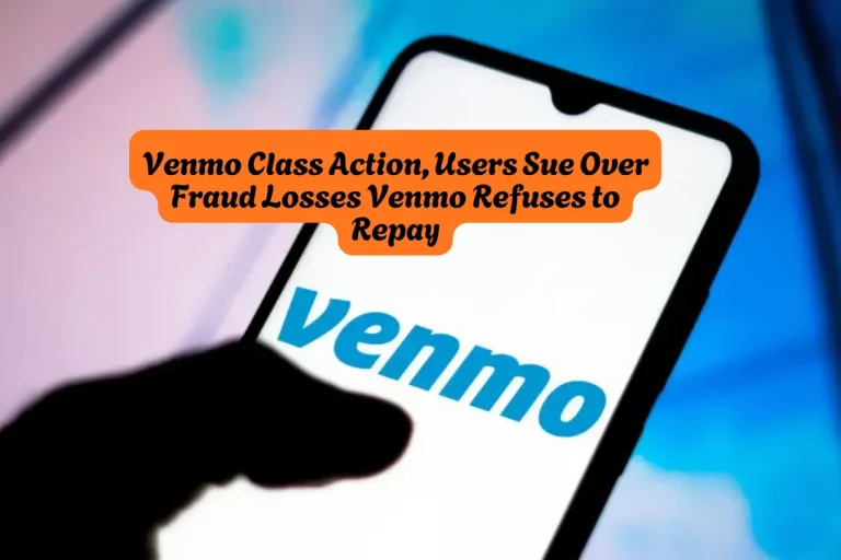Venmo Class Action, Users Sue Over Fraud Losses Venmo Refuses to Repay
