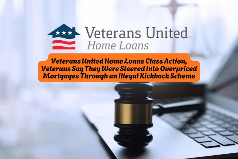 Veterans United Home Loans Class Action, Veterans Say They Were Steered Into Overpriced Mortgages Through an Illegal Kickback Scheme