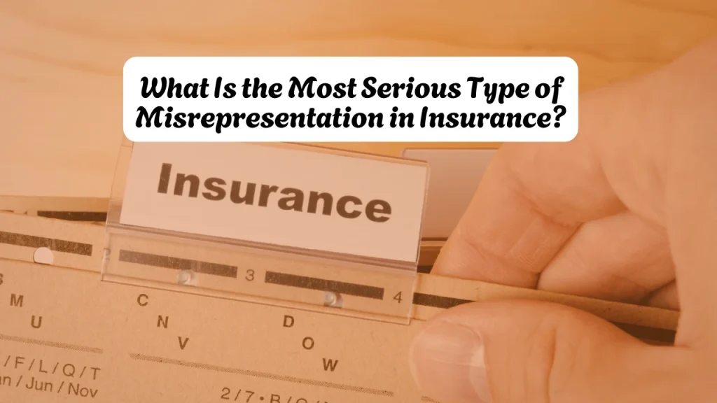 What Is the Most Serious Type of Misrepresentation in Insurance