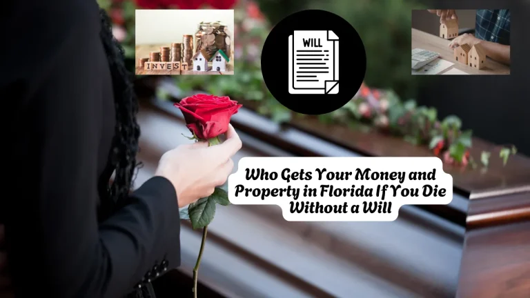Who Gets Your Money and Property in Florida If You Die Without a Will