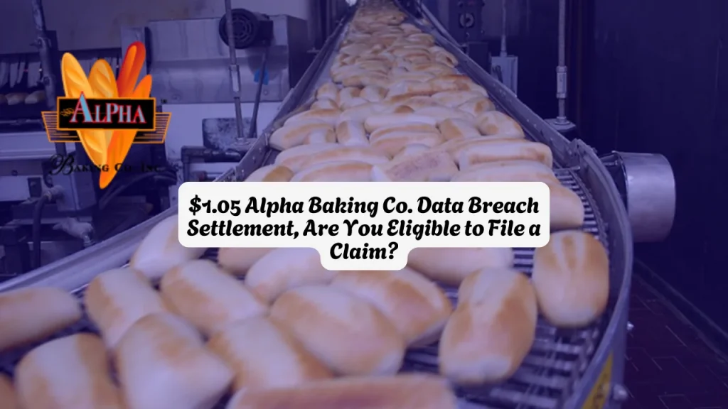 $1.05 Alpha Baking Co. Data Breach Settlement, Are You Eligible to File a Claim?
