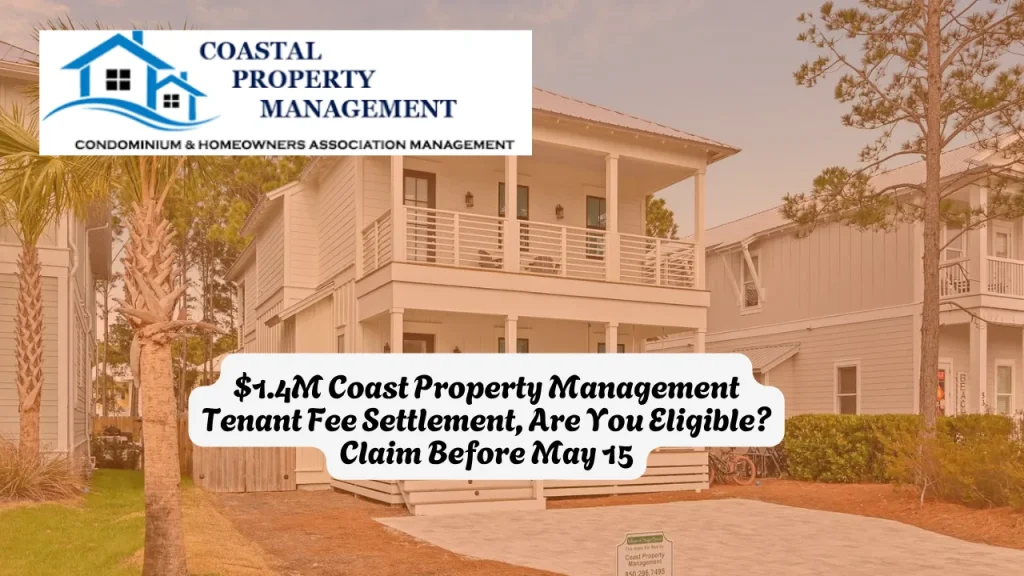 $1.4M Coast Property Management Tenant Fee Settlement, Are You Eligible Claim Before May 15