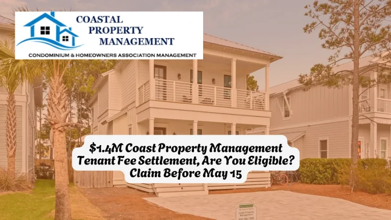 $1.4M Coast Property Management Tenant Fee Settlement, Are You Eligible Claim Before May 15