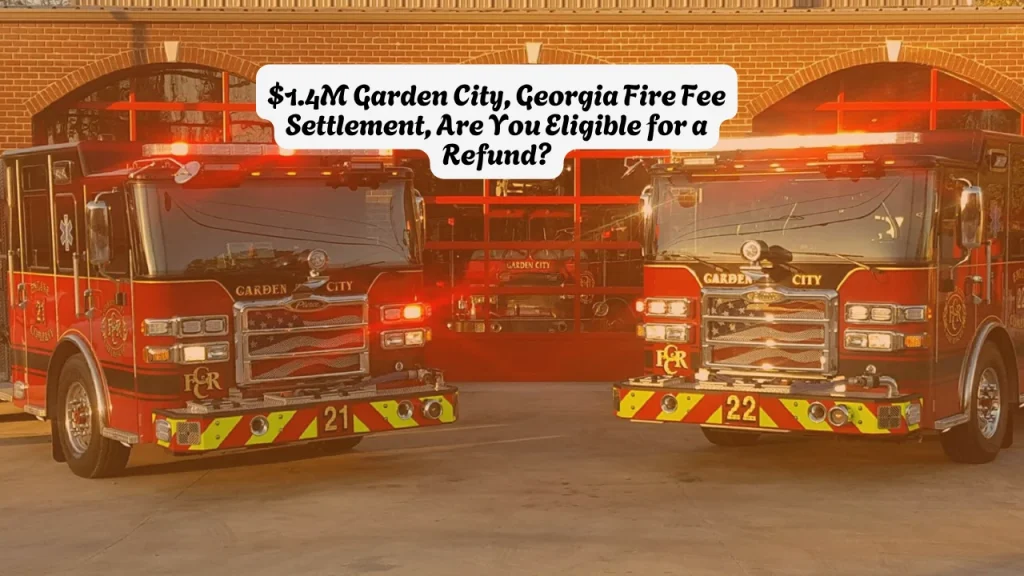 $1.4M Garden City, Georgia Fire Fee Settlement, Are You Eligible for a Refund? 1 $1.4M Garden City, Georgia Fire Fee Settlement, Are You Eligible for a Refund