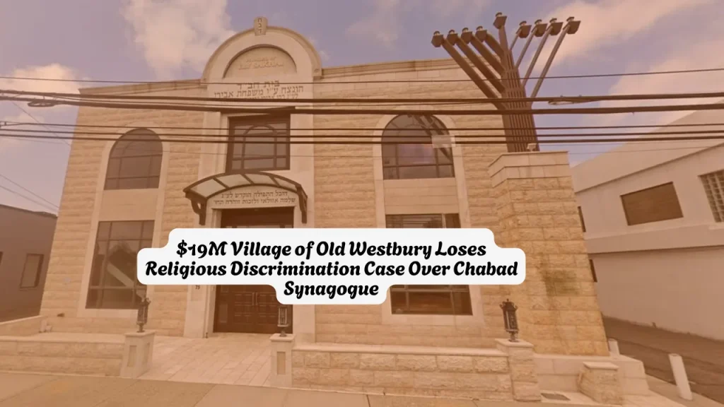 $19M Village of Old Westbury Loses Religious Discrimination Case Over Chabad Synagogue