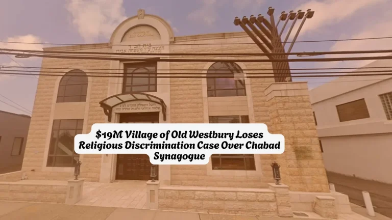 $19M Village of Old Westbury Loses Religious Discrimination Case Over Chabad Synagogue