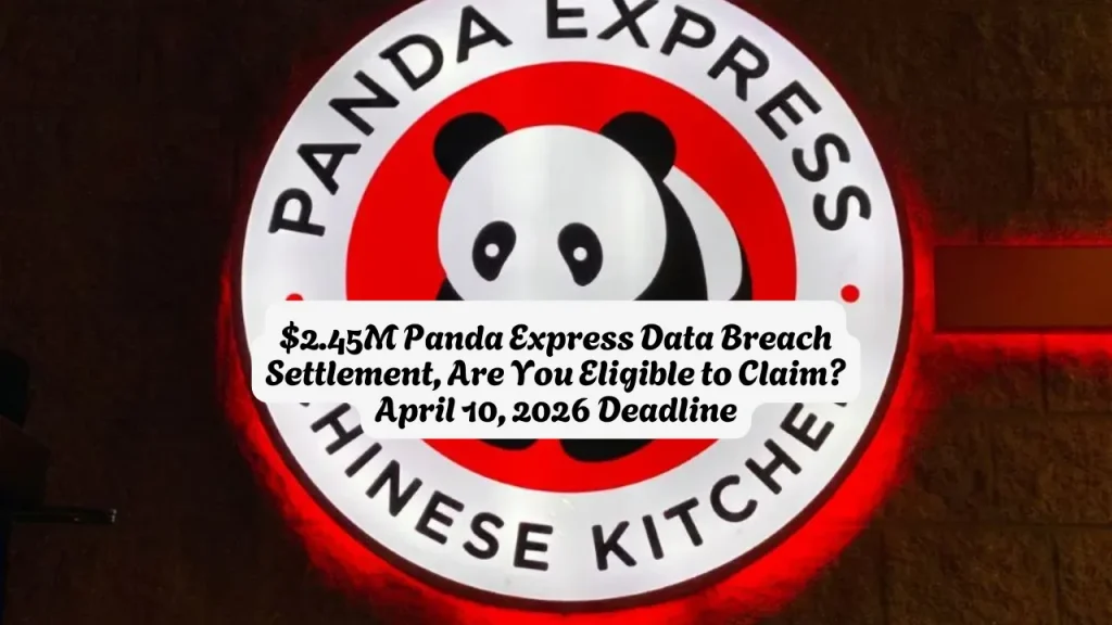 $2.45M Panda Express Data Breach Settlement, Are You Eligible to Claim April 10, 2026 Deadline