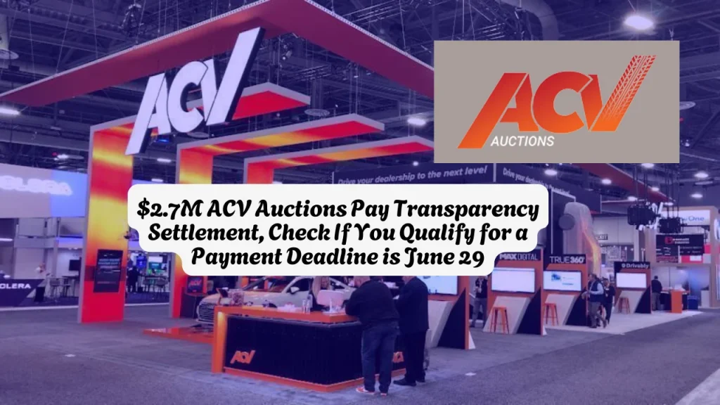 $2.7M ACV Auctions Pay Transparency Settlement, Check If You Qualify for a Payment Deadline is June 29