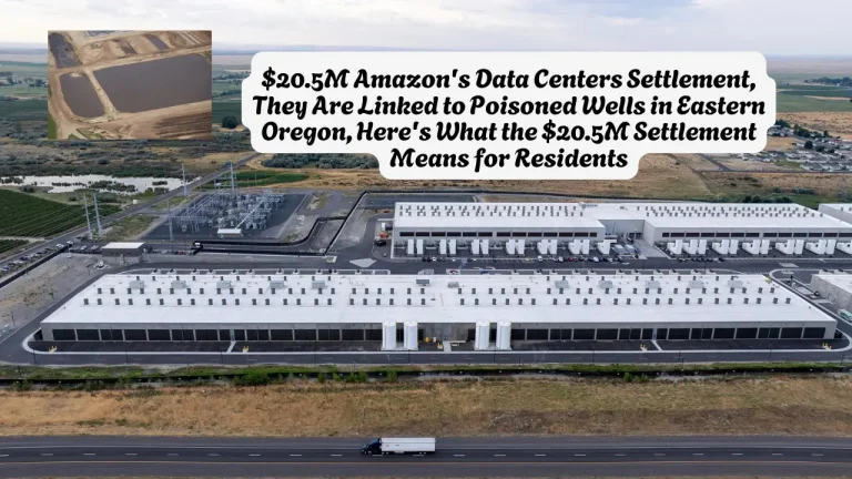 $20.5M Amazon's Data Centers Settlement, They Are Linked to Poisoned Wells in Eastern Oregon, Here's What the $20.5M Settlement Means for Residents