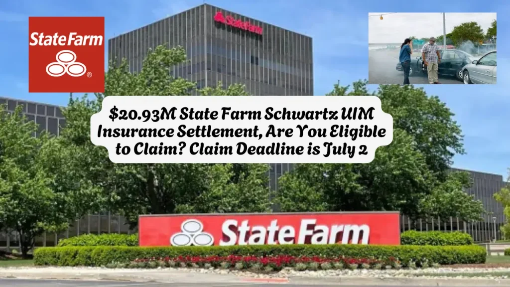 $20.93M State Farm Schwartz UIM Insurance Settlement, Are You Eligible to Claim? Claim Deadline is July 2 1 $20.93M State Farm Schwartz UIM Insurance Settlement, Are You Eligible to Claim Claim Deadline is July 2