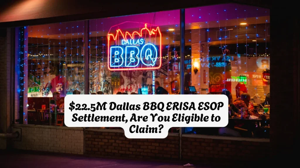 $22.5M Dallas BBQ ERISA ESOP Settlement, Are You Eligible to Claim?