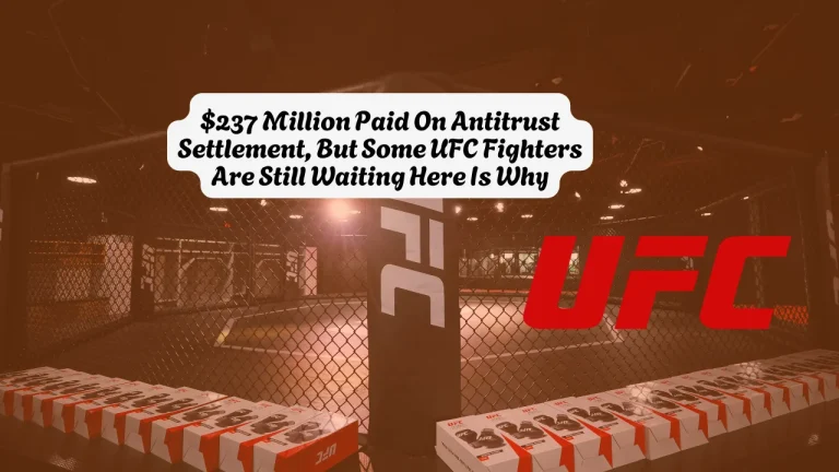 $237 Million Paid On Antitrust Settlement, But Some UFC Fighters Are Still Waiting Here Is Why