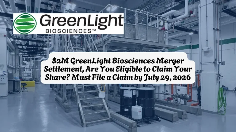 $2M GreenLight Biosciences Merger Settlement, Are You Eligible to Claim Your Share Must File a Claim by July 29, 2026