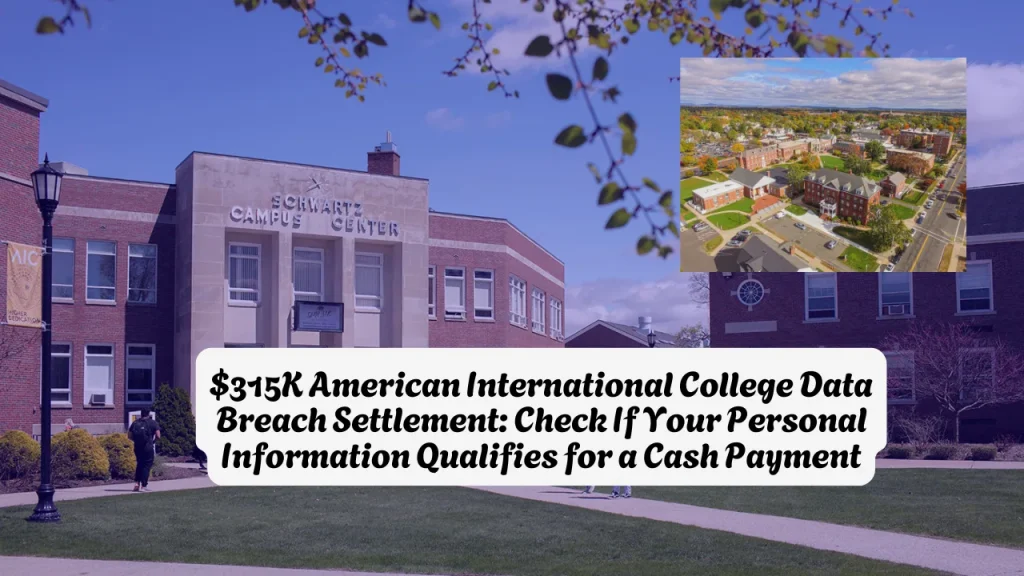 $315K American International College Data Breach Settlement, Check If Your Personal Information Qualifies for a Cash Payment